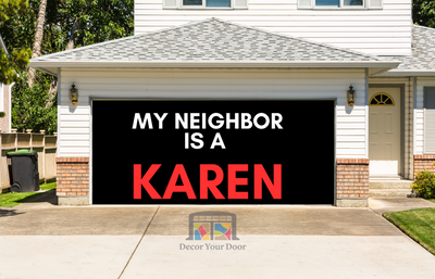 My Neighbor Is A Karen Garage Door Cover Banner Backdrop
