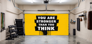 Stronger Than You Think – Motivation Interior Garage Door Cover