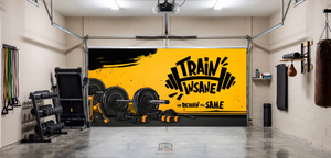 Train Insane or Remain the Same – Motivation Interior Garage Door Cover