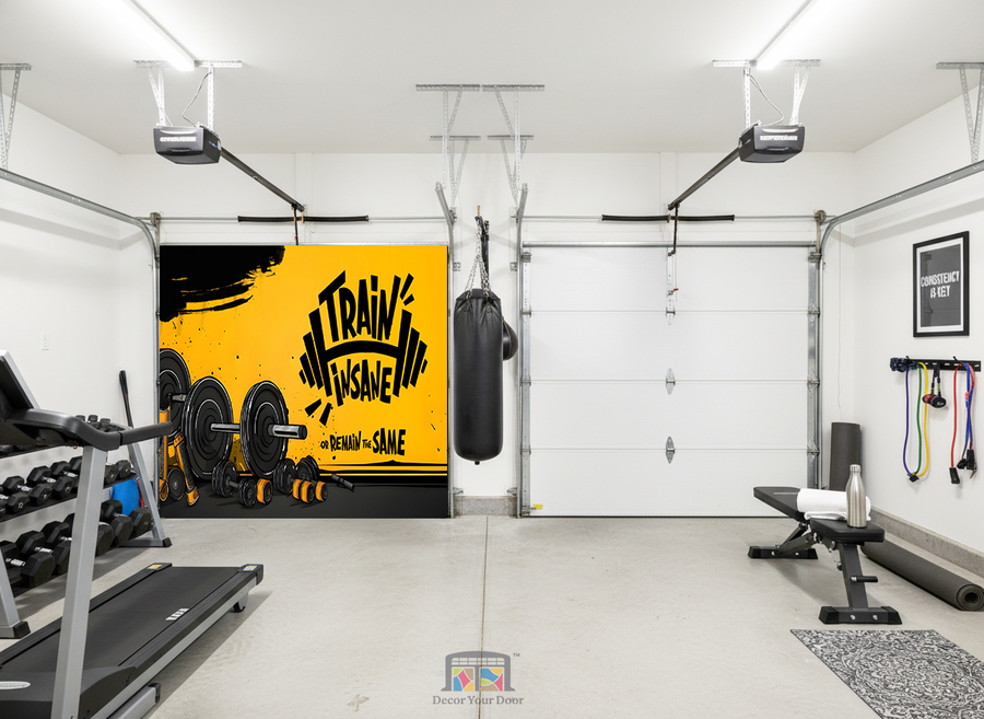Train Insane or Remain the Same – Motivation Interior Garage Door Cover